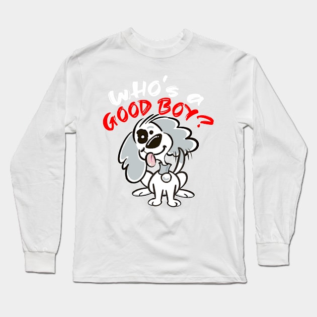 Who's a Good Boy? Long Sleeve T-Shirt by Squirroxdesigns